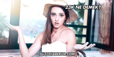 23K Ne Demek?