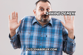 24K Ne Demek