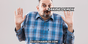 24K Ne Demek