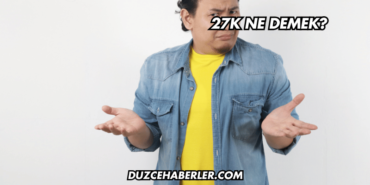 27K Ne Demek?