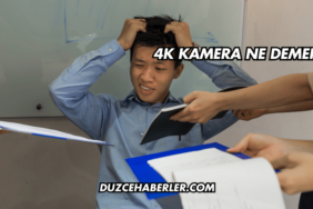 4K Kamera Ne Demek?