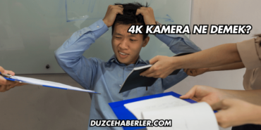 4K Kamera Ne Demek?