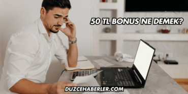 50 TL Bonus Ne Demek?