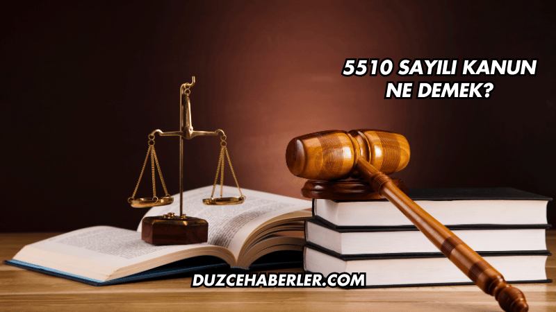 5510 Sayılı Kanun Ne Demek?