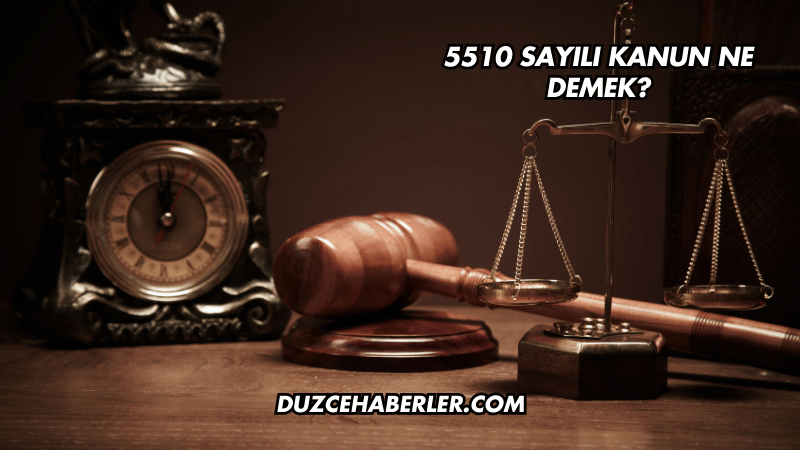 5510 Sayılı Kanun Ne Demek?