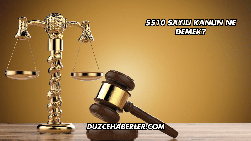5510 Sayılı Kanun Ne Demek?