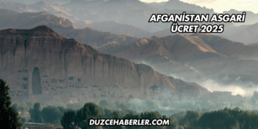 Afganistan Asgari Ücret 2025