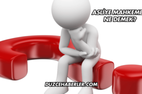 Asliye Mahkemesi Ne Demek?