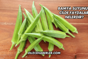 Bamya Suyunun Cilde Faydaları Nelerdir?