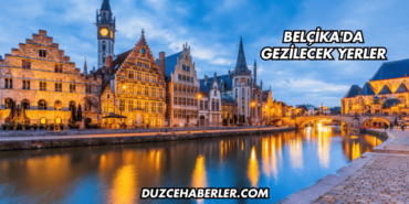 Belçika'da Gezilecek Yerler