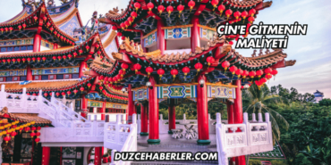 Çin'e Gitmenin Maliyeti