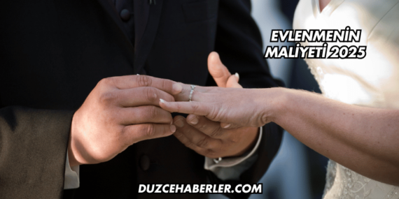 Evlenmenin Maliyeti 2025