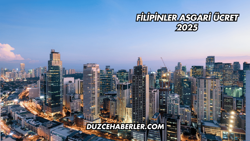Filipinler Asgari Ücret 2025