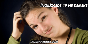 İngilizcede 49 Ne Demek?