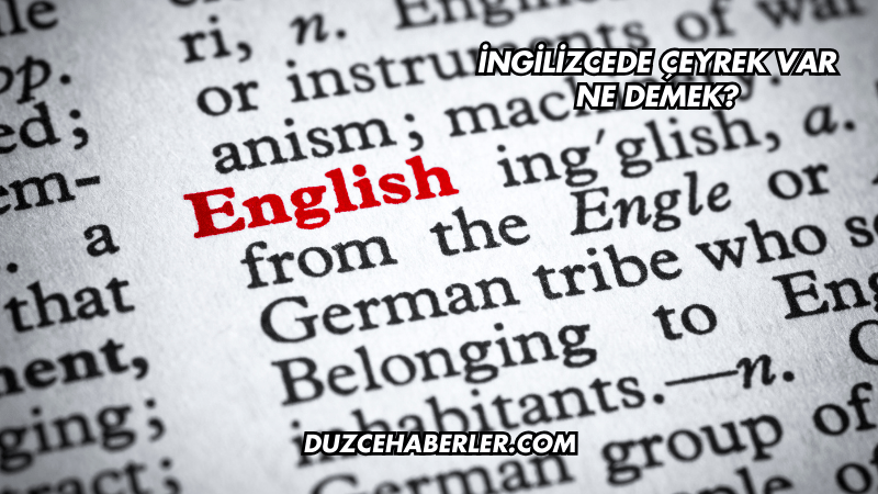 İngilizcede Çeyrek Var Ne Demek?