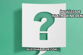 İngilizcede Islatmak Ne Demek?