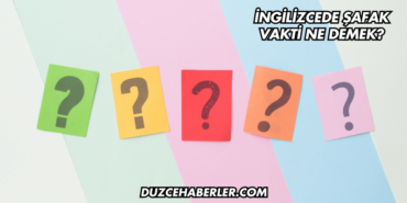 İngilizcede Şafak Vakti Ne Demek?