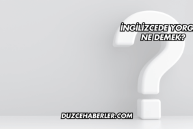 İngilizcede Yorgan Ne Demek?