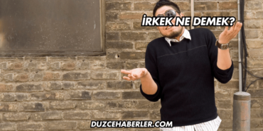 İrkek Ne Demek?
