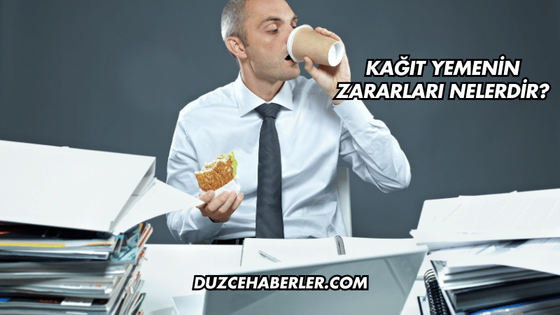 Kağıt Yemenin Zararları Nelerdir?