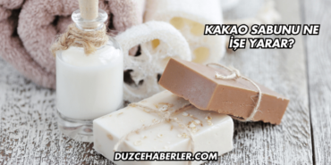 Kakao Sabunu Ne İşe Yarar?