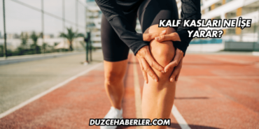 Kalf Kasları Ne İşe Yarar?