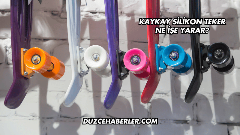 Kaykay Silikon Teker Ne İşe Yarar?