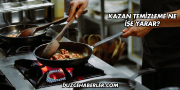 Kazan Temizleme Ne İşe Yarar?