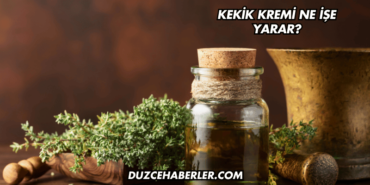Kekik Kremi Ne İşe Yarar?