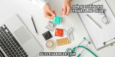 Spiral Yerinden Oynarsa Ne Olur?