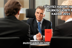 Tüketici Hakem Heyeti Bilirkişi Ücreti Ne Kadar 2025