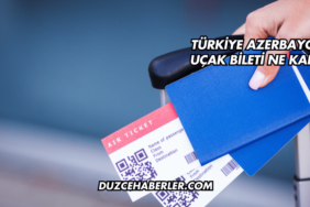 Türkiye Azerbaycan Uçak Bileti Ne Kadar