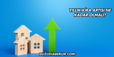 Yıllık Kira Artışı Ne Kadar Olmalı?