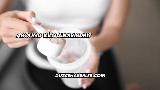 Abound Kilo Aldırır mı?