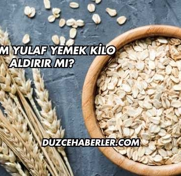 Akşam Yulaf Yemek Kilo Aldırır mı?