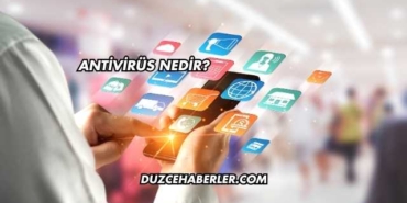 Antivirüs Nedir?