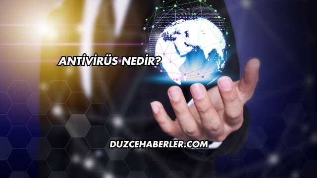 Antivirüs Nedir?