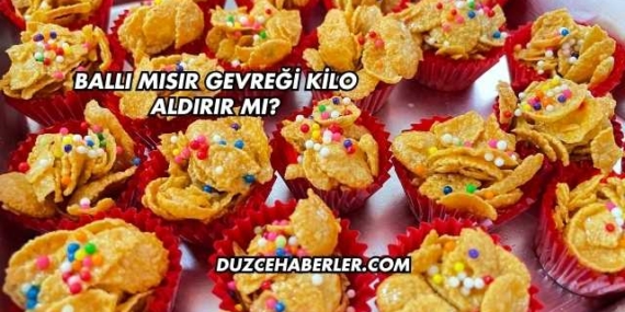 Ballı Mısır Gevreği Kilo Aldırır mı?