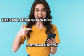 Telefon Bağımlılığı Nedir?