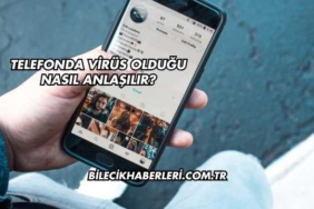 Telefonda Virüs Olduğu Nasıl Anlaşılır?