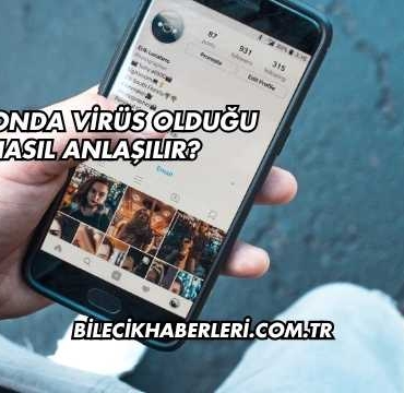 Telefonda Virüs Olduğu Nasıl Anlaşılır?