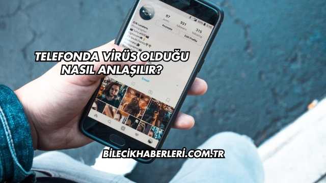 Telefonda Virüs Olduğu Nasıl Anlaşılır?