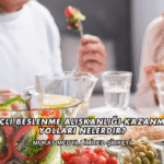 Bilinçli Beslenme Alışkanlığı Kazanmanın Yolları Nelerdir