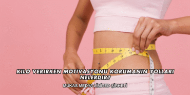 Kilo Verirken Motivasyonu Korumanın Yolları Nelerdir?