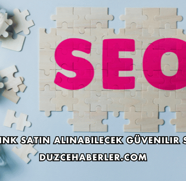 Backlink Satın Alınabilecek Güvenilir Siteler