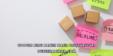 Google Bilgi Paneli Nasıl Oluşturulur?