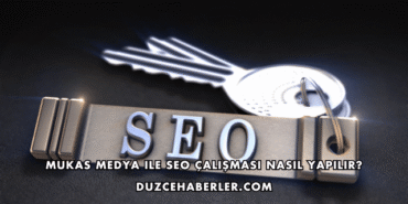 Mukas Medya ile SEO Çalışması Nasıl Yapılır?